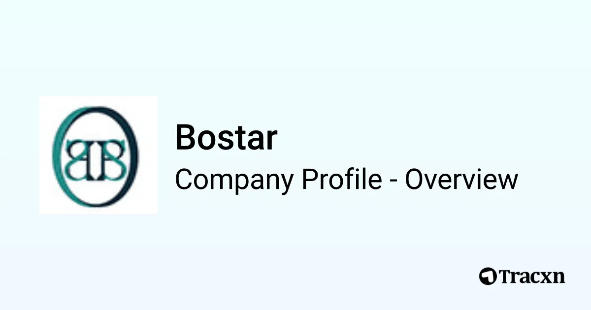 Bostar - 2025 Company Profile & Competitors - Tracxn