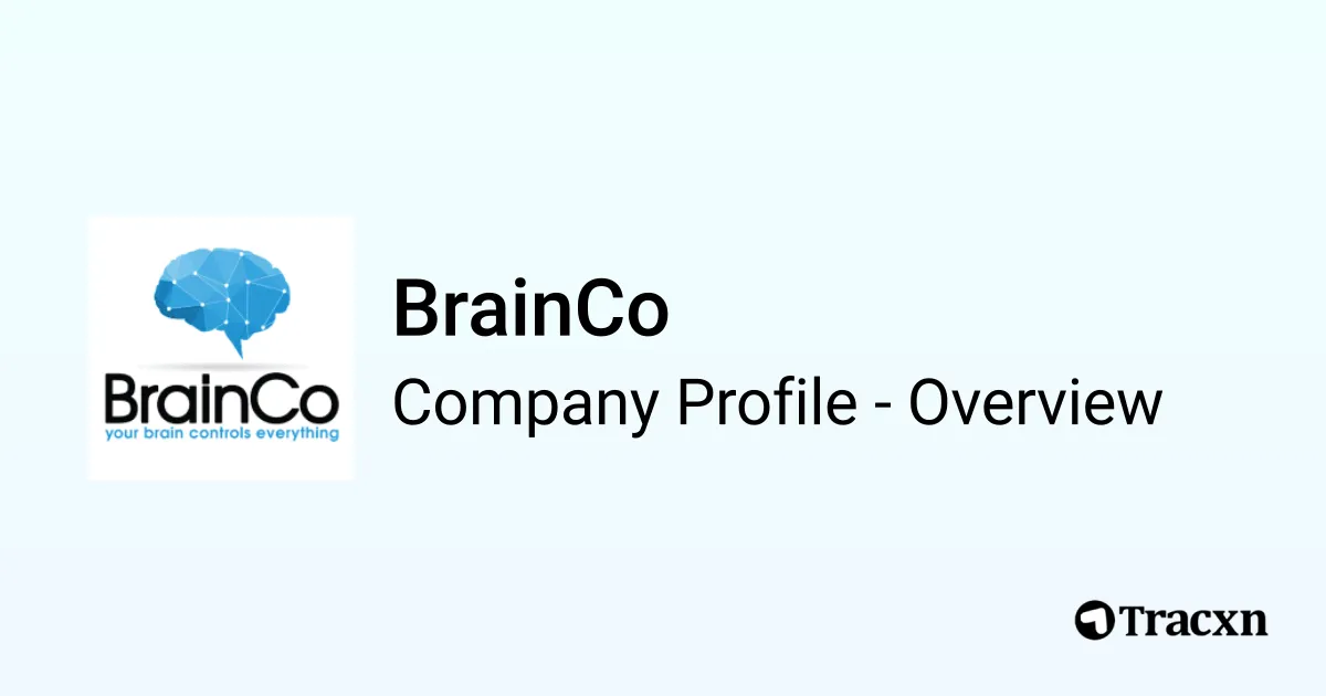 BrainCo - 2026 Company Profile, Team, Funding & Competitors - Tracxn