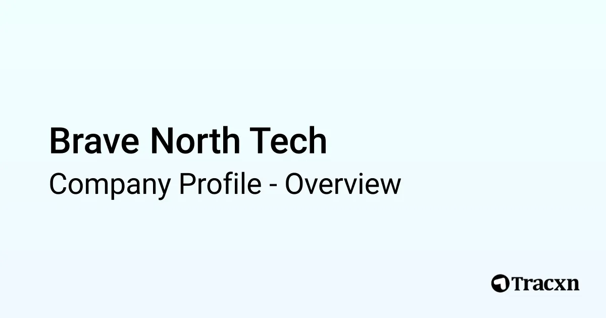 Brave North Tech - 2026 Company Profile & Competitors - Tracxn