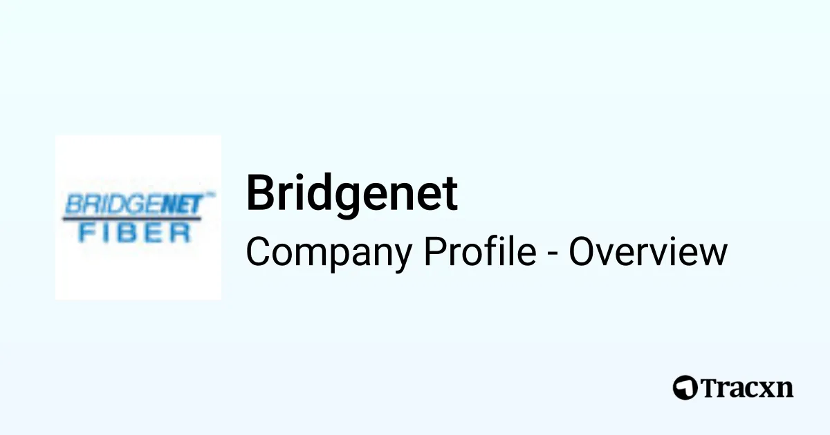 Bridgenet - 2025 Company Profile & Competitors - Tracxn