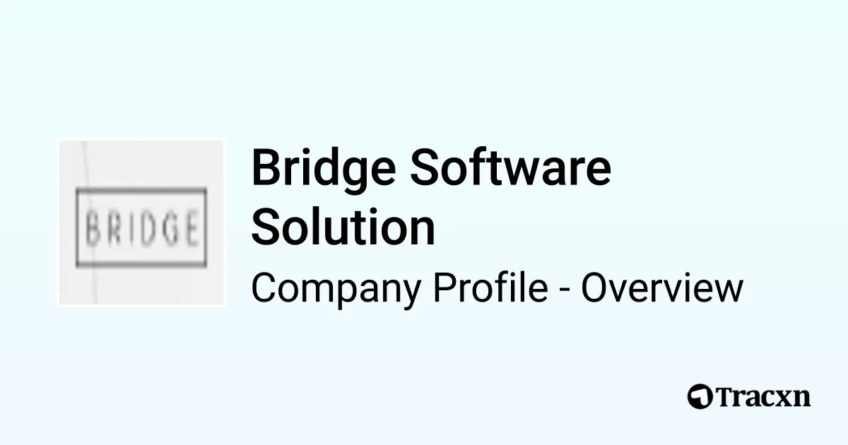 Bridge Software Solution - 2026 Company Profile & Competitors - Tracxn