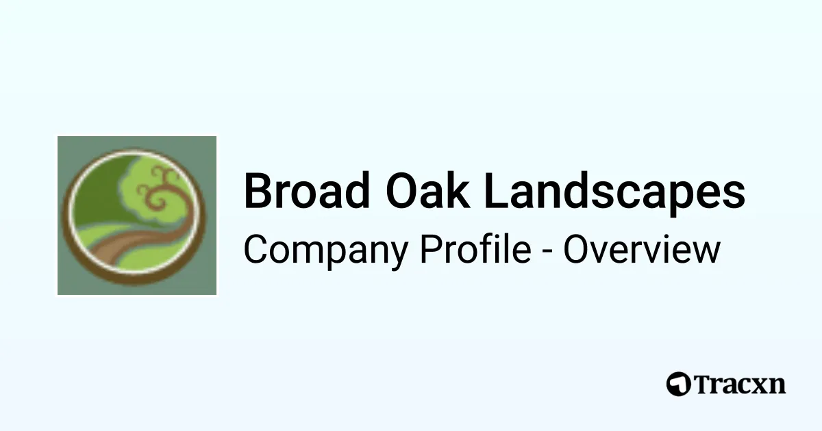 Broad Oak Landscapes - 2026 Company Profile & Competitors - Tracxn