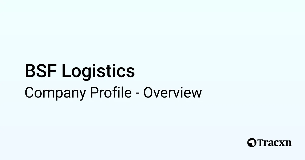 BSF Logistics - 2025 Company Profile - Tracxn