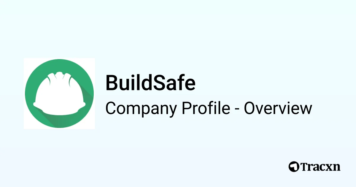 BuildSafe - 2026 Company Profile, Team, Funding & Competitors - Tracxn