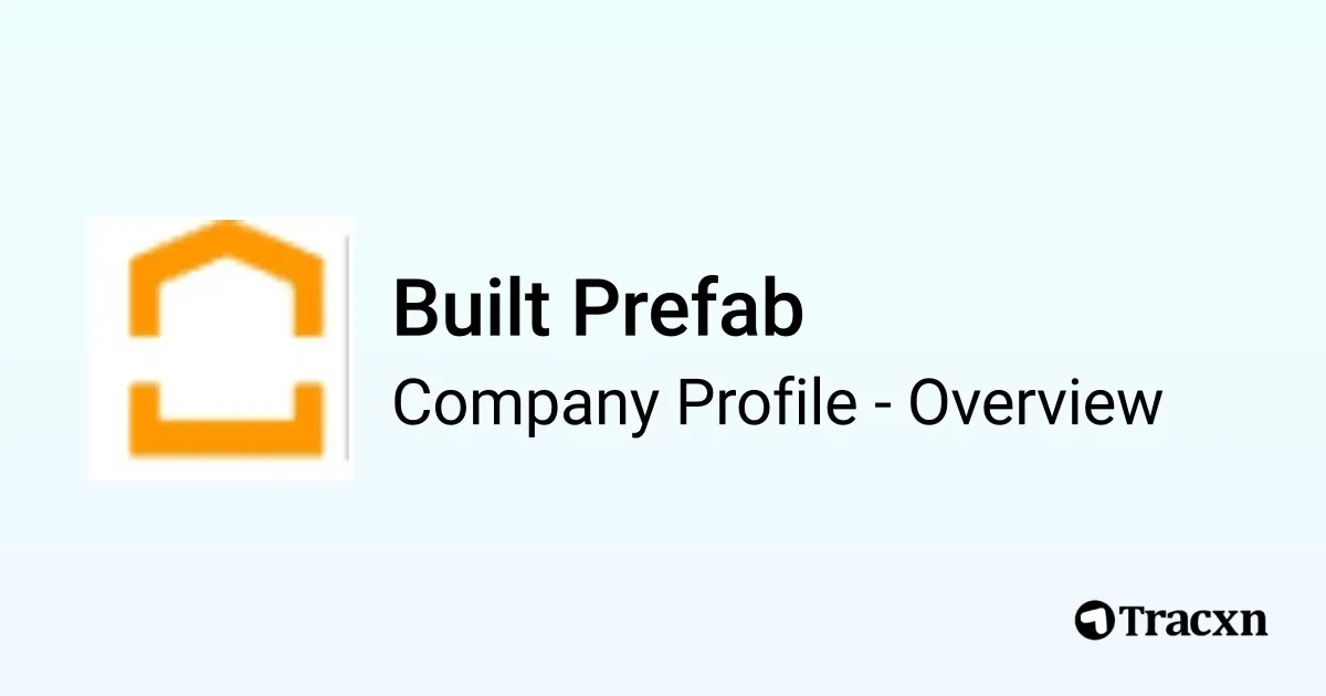 Built Prefab - 2026 Company Profile, Team, Funding & Competitors - Tracxn