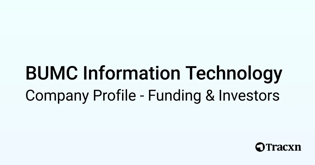 BUMC Information Technology - 2026 Funding Rounds & List of Investors ...