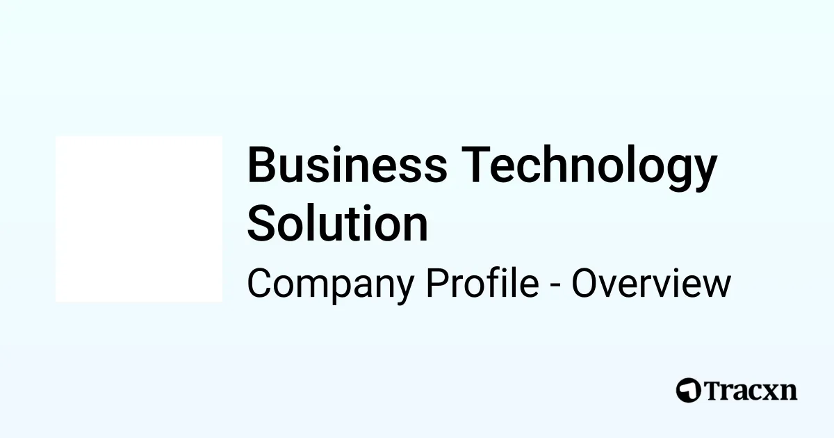 Business Technology Solution - 2026 Company Profile & Competitors - Tracxn
