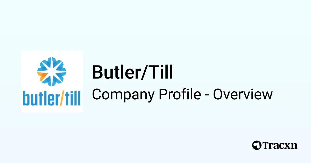 Butler/Till - 2026 Company Profile, Team & Financials - Tracxn