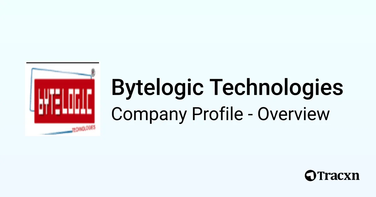 Bytelogic Technologies - 2026 Company Profile & Competitors - Tracxn
