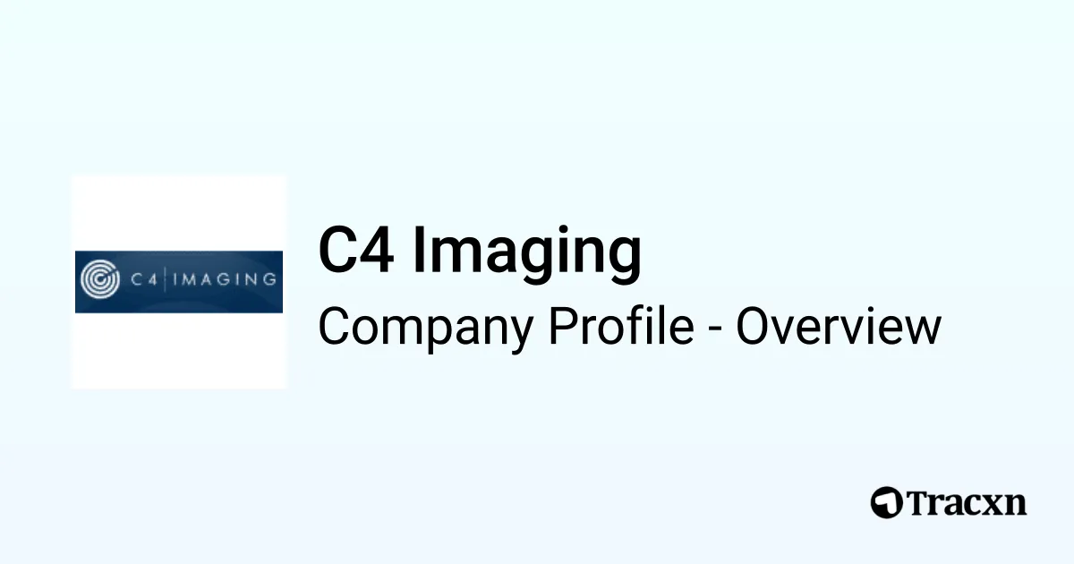 C4 Imaging - 2026 Company Profile, Funding & Competitors - Tracxn