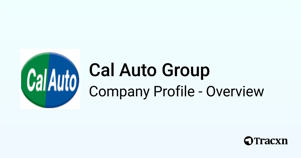Cal Auto Group - 2026 Company Profile - Tracxn