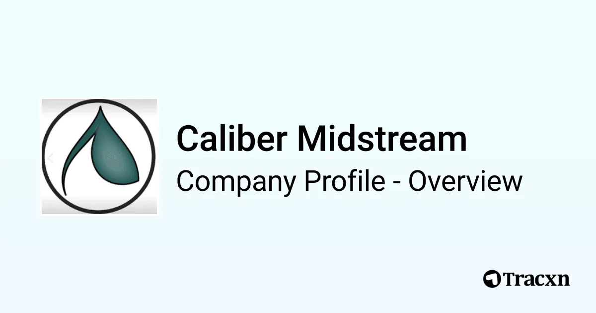 Caliber Midstream - 2026 Company Profile, Funding & Competitors - Tracxn