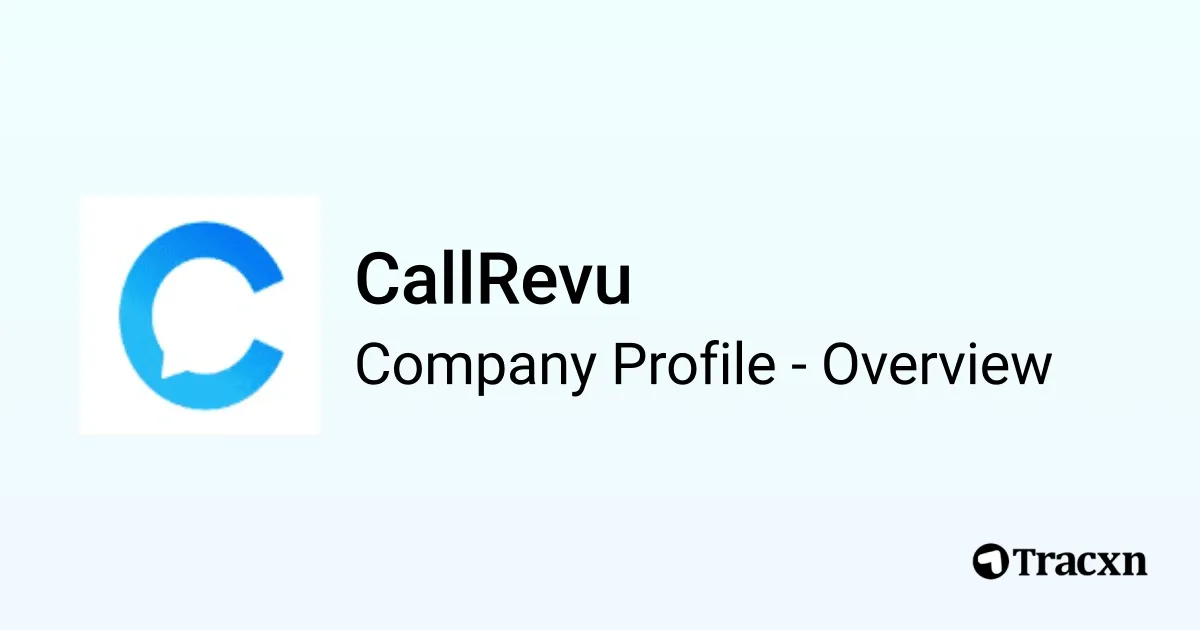 CallRevu - 2026 Company Profile, Team, Funding & Competitors - Tracxn