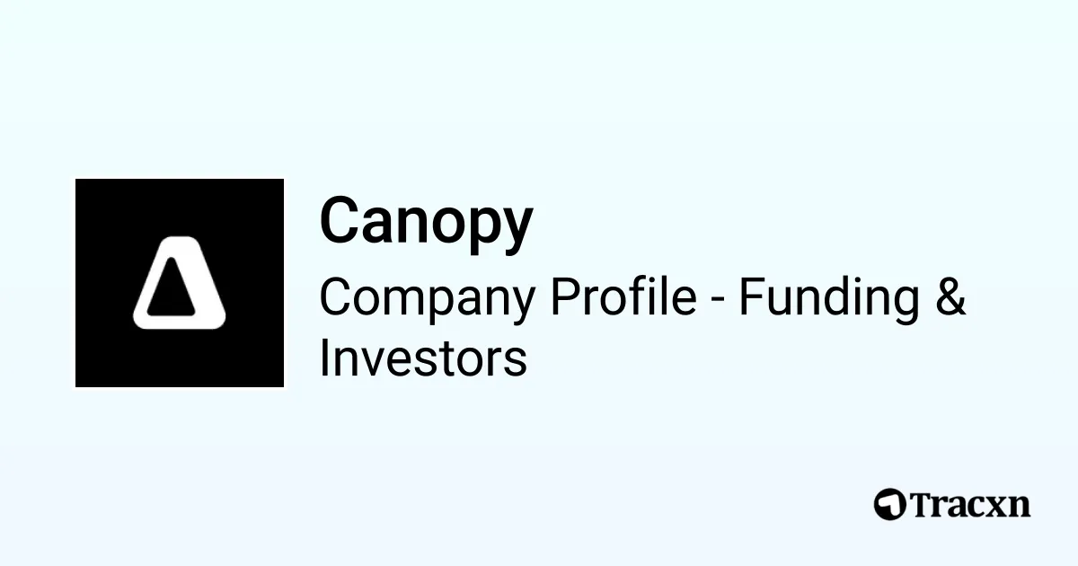 Canopy - 2026 Funding Rounds & List of Investors - Tracxn