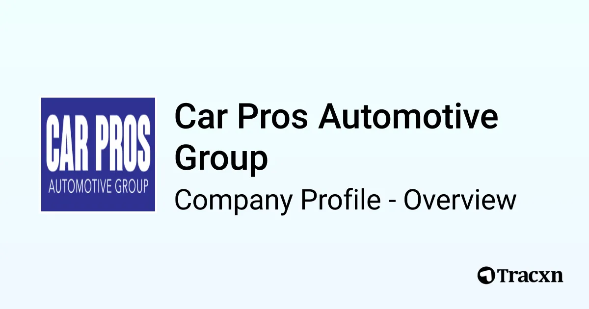 Car Pros Automotive Group Company Profile Tracxn