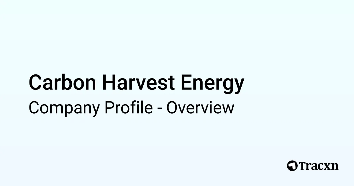 Carbon Harvest Energy - 2025 Company Profile, Funding & Competitors ...
