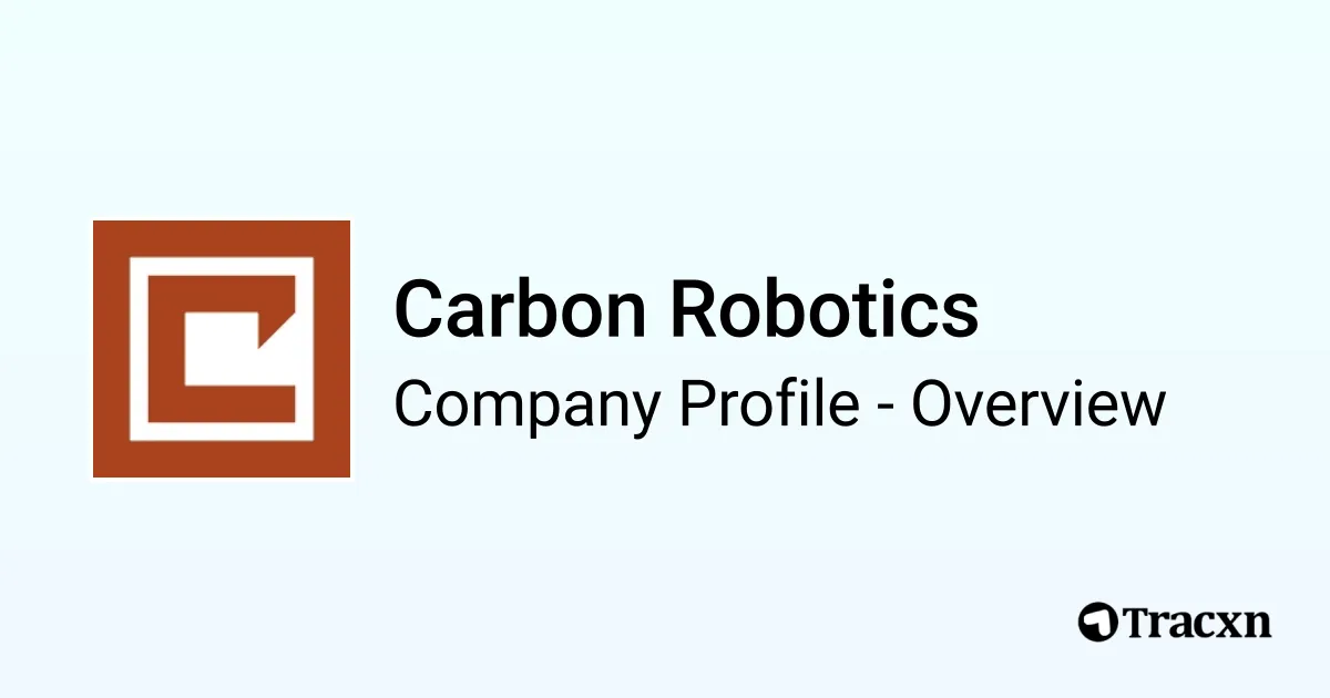 Carbon Robotics - 2026 Company Profile, Team, Funding & Competitors ...