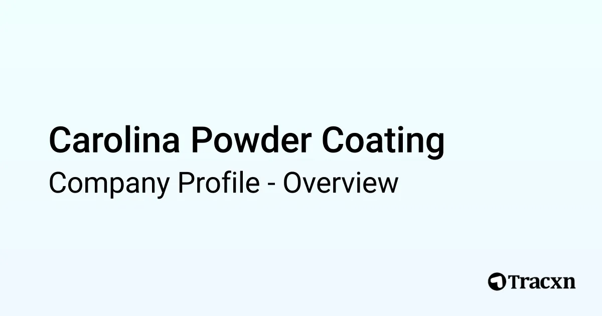 Carolina Powder Coating - 2026 Company Profile & Competitors - Tracxn