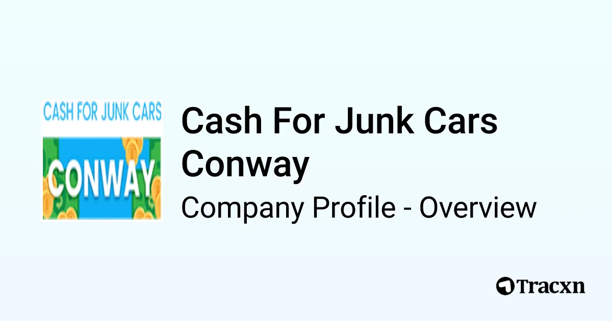 Cash For Junk Cars Conway Company Profile Tracxn