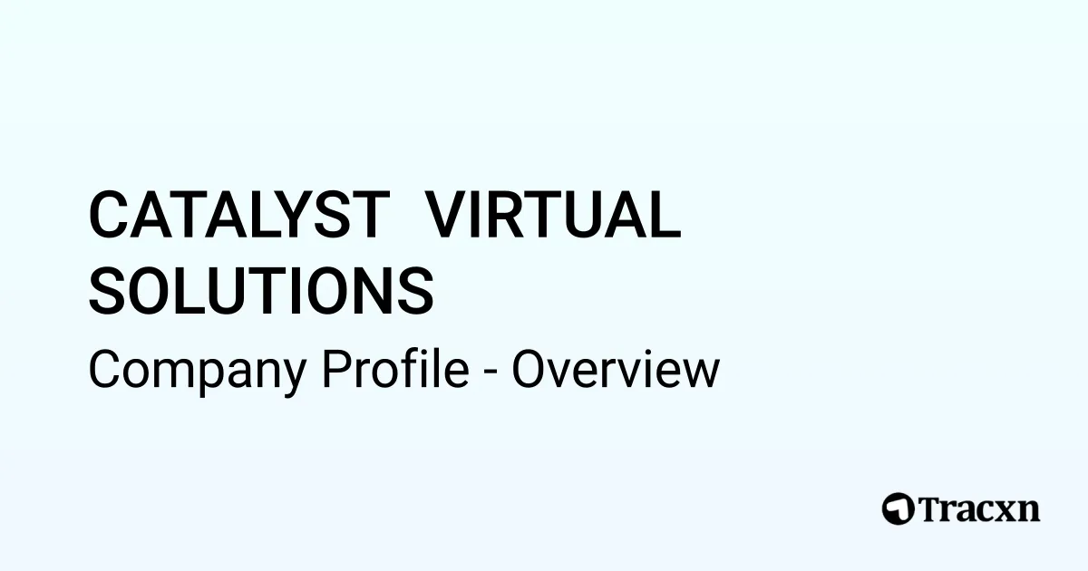 CATALYST VIRTUAL SOLUTIONS - 2025 Company Profile - Tracxn
