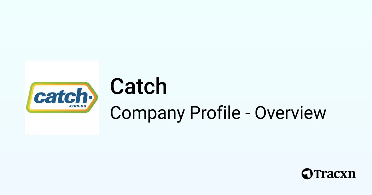 Catch - 2025 Company Profile, Team, Funding & Competitors - Tracxn
