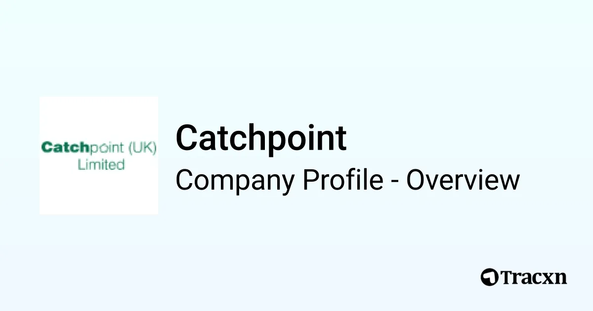 Catchpoint - 2025 Company Profile, Competitors & Financials - Tracxn
