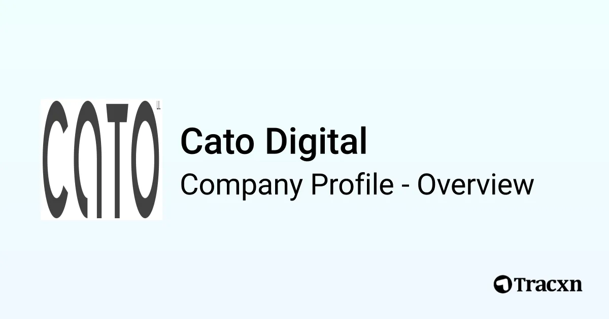 Cato Digital Cato Digital - 2025 Company Profile, Team, Funding & Competitors - Tracxn