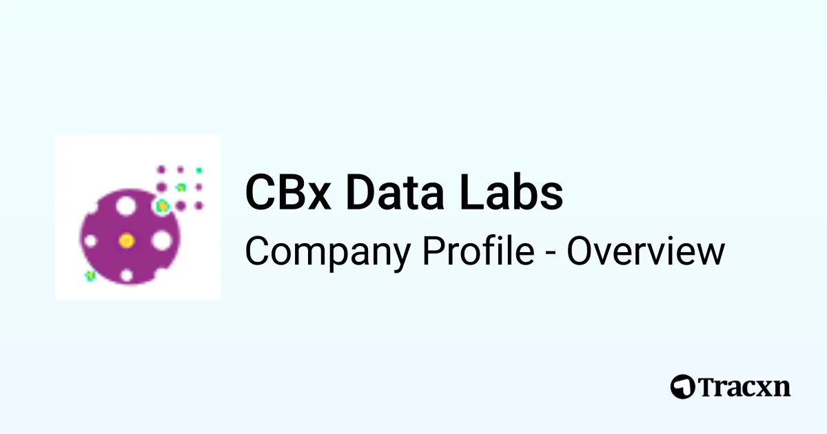 CBx Data Labs - 2026 Company Profile, Team, Funding & Competitors - Tracxn