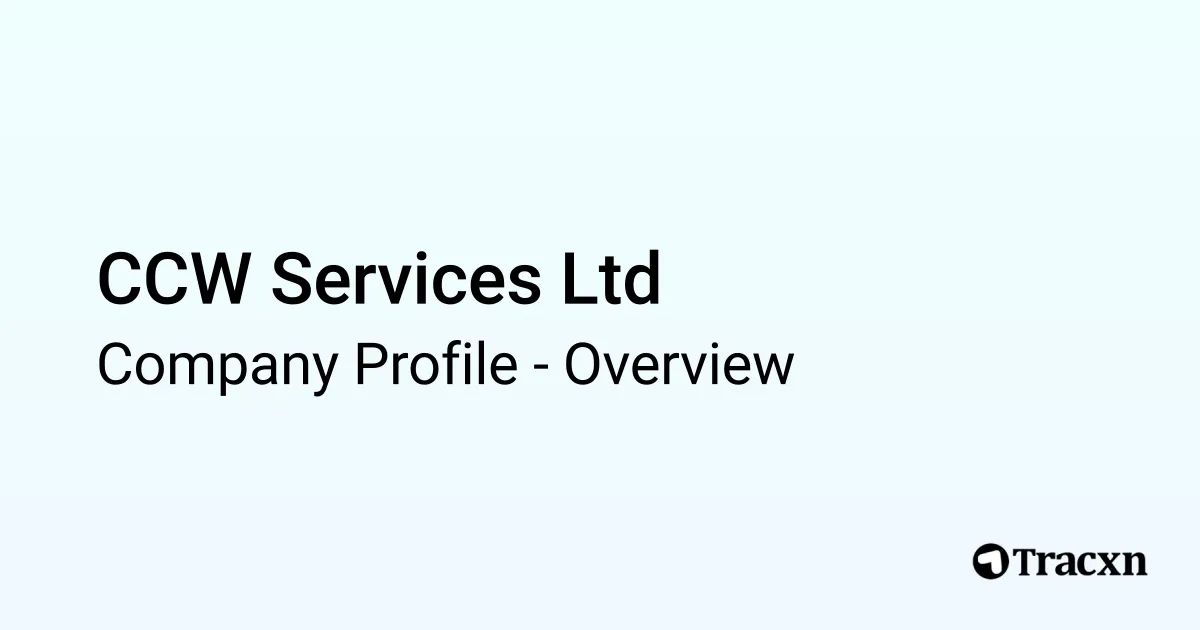 CCW Services Ltd - 2026 Company Profile & Competitors - Tracxn