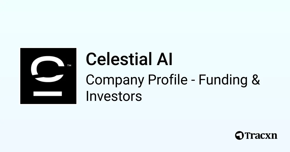 Celestial AI - 2026 Funding Rounds & List of Investors - Tracxn