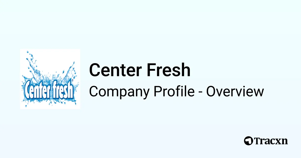 Center Fresh - 2025 Company Profile & Competitors - Tracxn