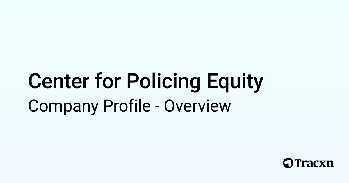 Center for Policing Equity - 2026 Company Profile & Competitors - Tracxn