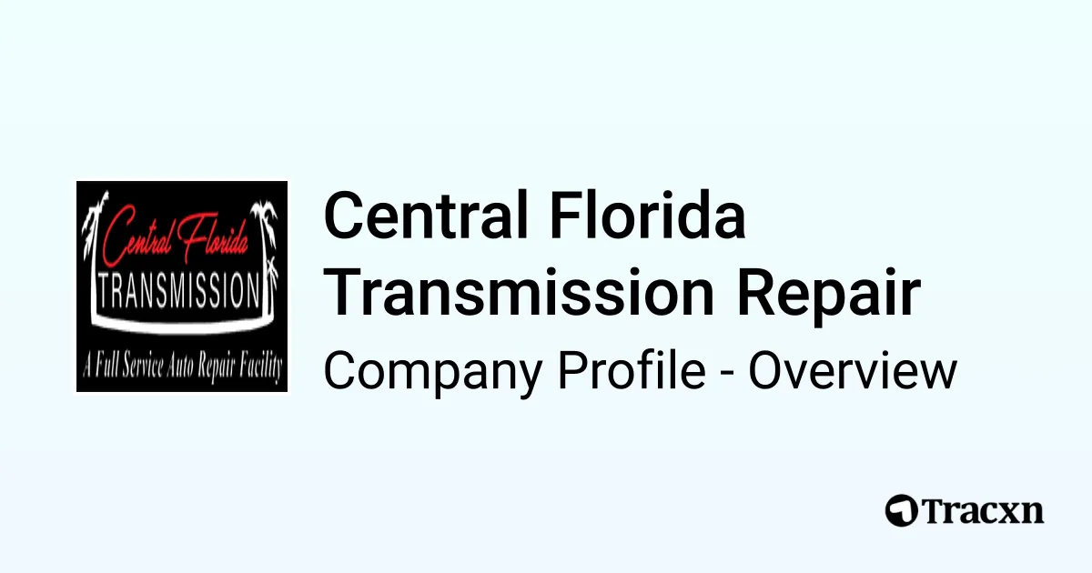 Central Florida Transmission Repair Company Profile Tracxn