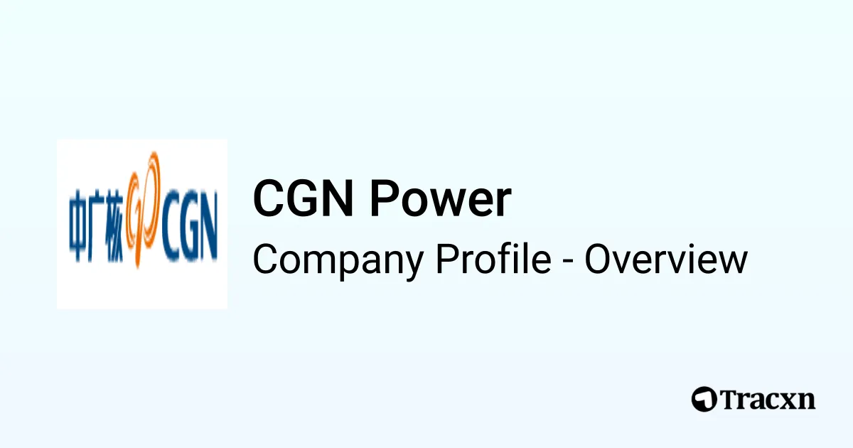 CGN Power - 2026 Company Profile, Funding & Competitors - Tracxn
