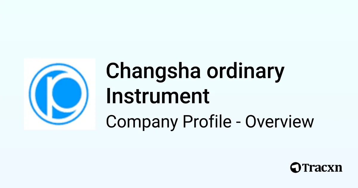 Changsha ordinary Instrument - 2026 Company Profile & Competitors - Tracxn