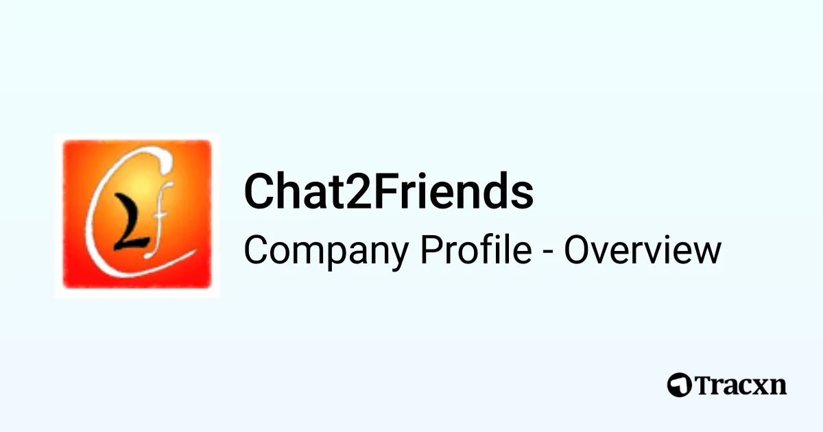 Chat2Friends - 2025 Company Profile & Competitors - Tracxn