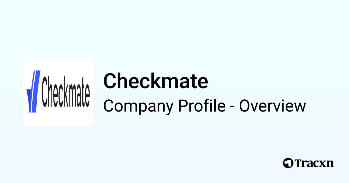 Checkmate - 2026 Company Profile, Team, Funding & Competitors - Tracxn