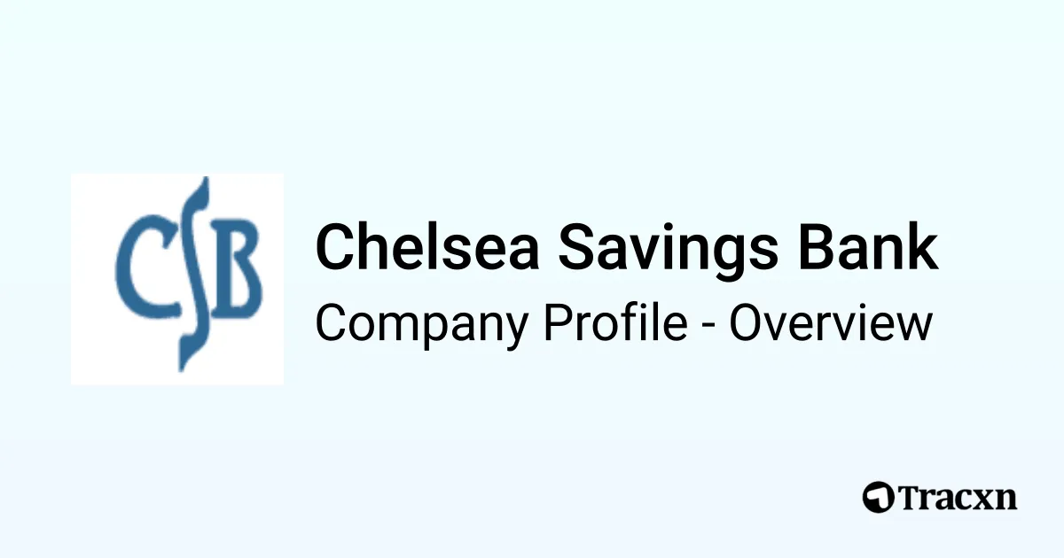 Chelsea Savings Bank - 2026 Company Profile & Competitors - Tracxn