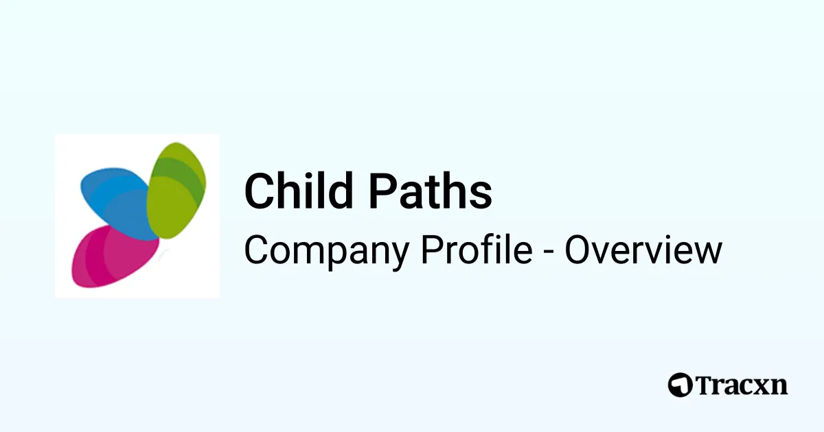 Child Paths - 2026 Company Profile, Team & Competitors - Tracxn