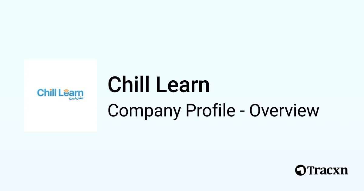 Chill Learning Chill Learn - 2025 Company Profile & Competitors - Tracxn