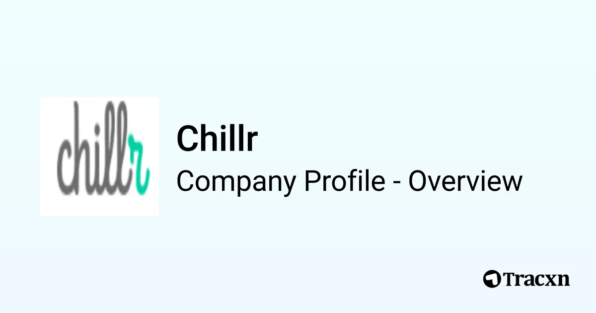 Chillr Chillr - 2025 Company Profile, Team, Funding, Competitors & Financials ...