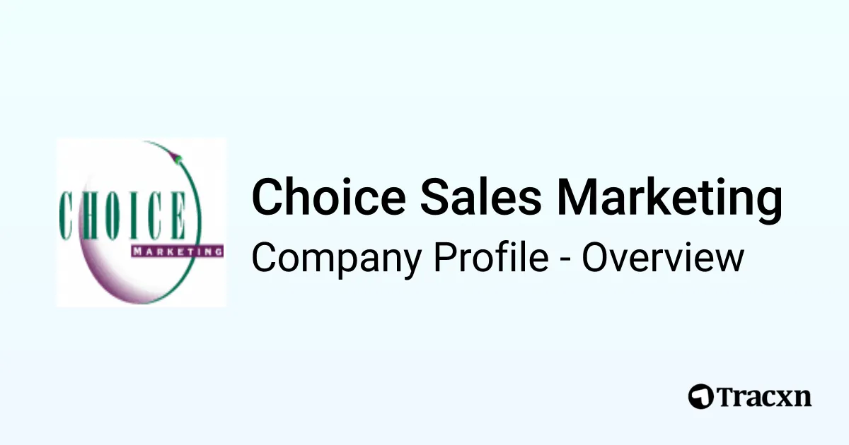 Choice Sales Marketing - 2026 Company Profile & Competitors - Tracxn