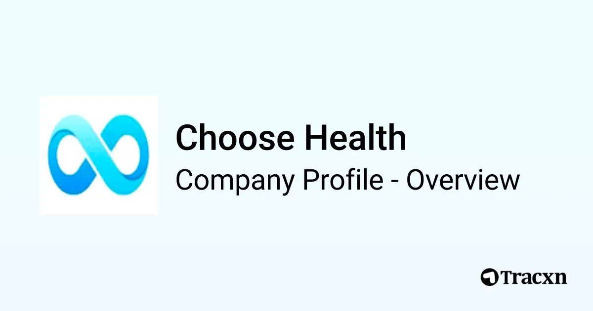 Choose Health - 2026 Company Profile, Team, Funding & Competitors - Tracxn