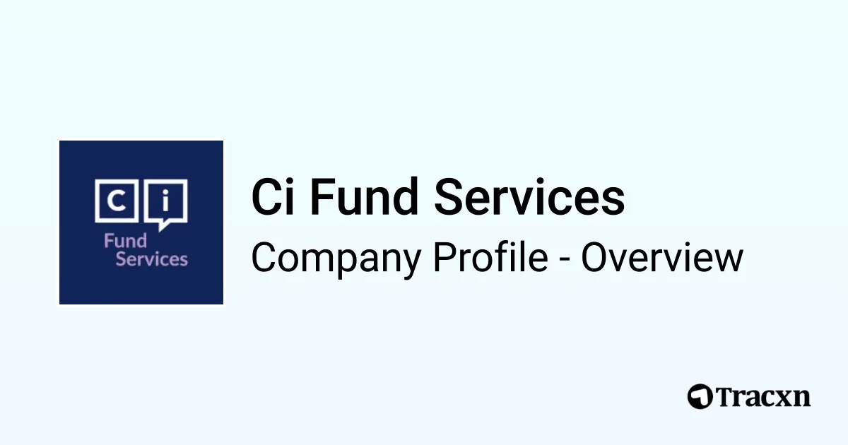 Ci Fund Services - 2026 Company Profile, Team & Competitors - Tracxn