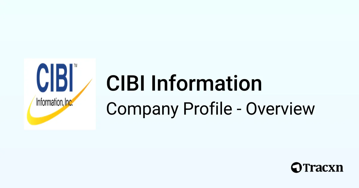 CIBI Information - 2025 Company Profile, Funding & Competitors - Tracxn