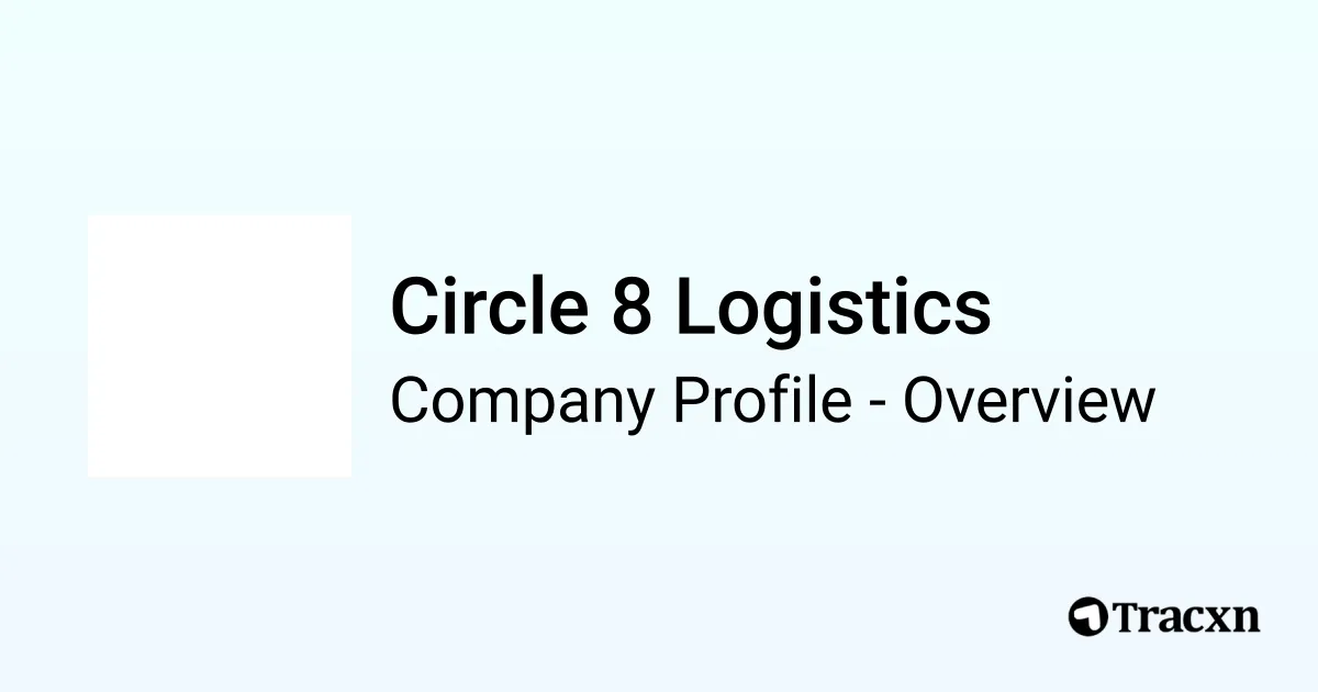 Circle 8 Logistics - 2025 Company Profile, Team & Competitors - Tracxn