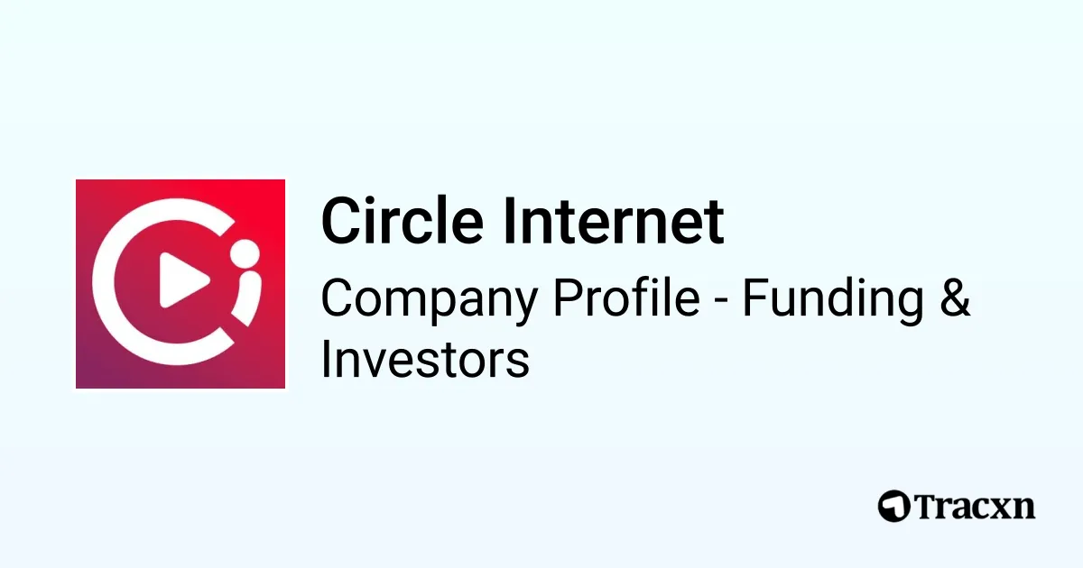 Circle Internet - 2026 Funding Rounds & List of Investors - Tracxn