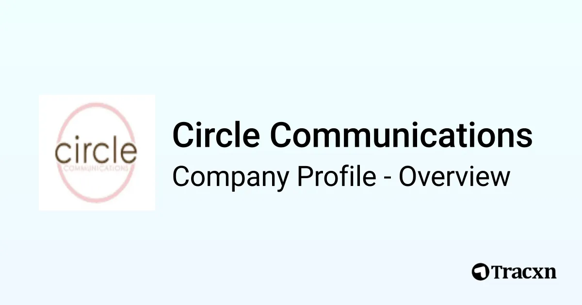 Circle Communications - 2026 Company Profile & Competitors - Tracxn