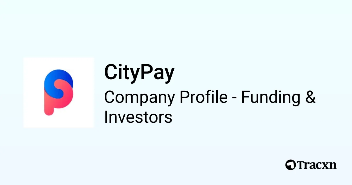 CityPay - 2025 Funding Rounds & List of Investors - Tracxn