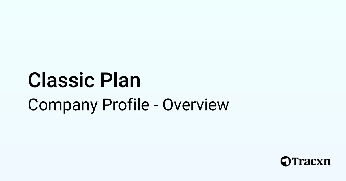 Classic Plan - 2026 Company Profile & Competitors - Tracxn